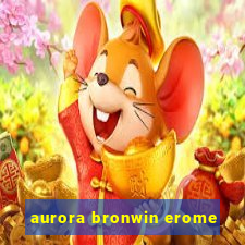 aurora bronwin erome